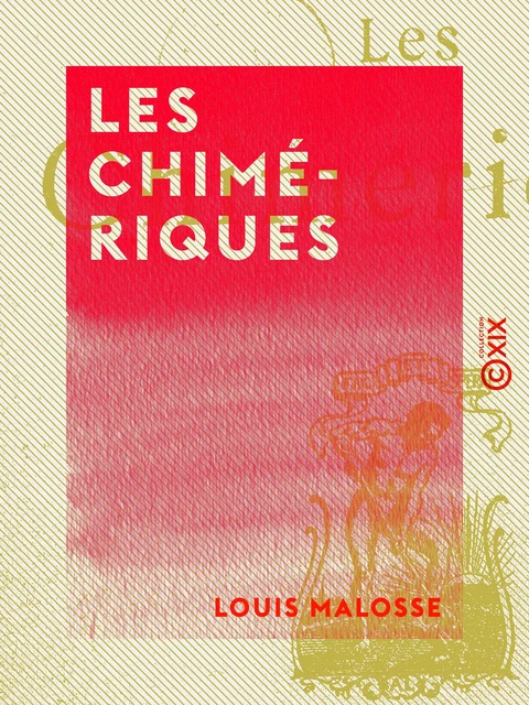 Les Chimériques - Louis Malosse - Collection XIX