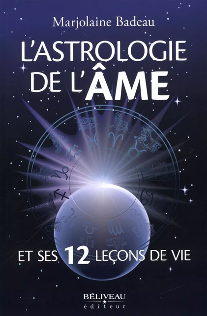 L'astrologie de l'âme -  Marjolaine Badeau - Béliveau Éditeur