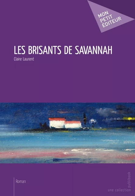 Les Brisants de Savannah - Claire Laurent - Mon Petit Editeur