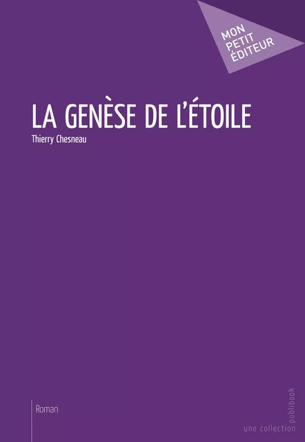 La Genèse de l'étoile - Thierry Chesneau - Mon Petit Editeur