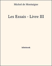 Les Essais - Livre III