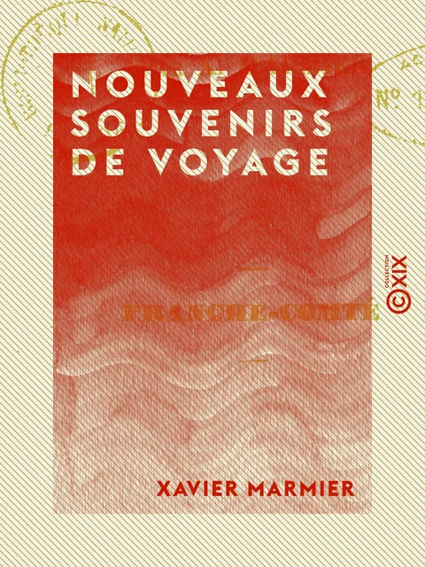 Nouveaux souvenirs de voyage - Xavier Marmier - Collection XIX