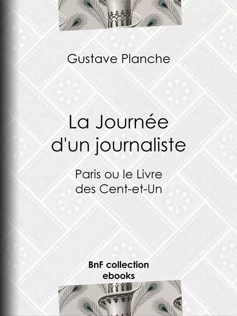 La Journée d'un journaliste - Gustave Planche - BnF collection ebooks