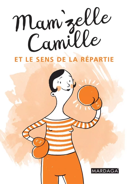 Mam'zelle Camille et le sens de la répartie -  Mam'zelle Camille - Mardaga