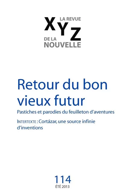 XYZ. La revue de la nouvelle. No. 114, Été 2013 - Frédérick Durand, Michel Chateauneuf, Geneviève Blouin, Ariane Gélinas, Jean-Pierre April, Antoine Bustros, Morgan Le Thiec, Gaëtan Brulotte, David Dorais, Nicolas Tremblay - Jacques Richer