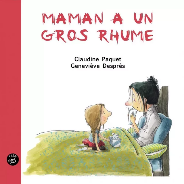 Maman a un gros rhume - Claudine Paquet - Éditions de l'Isatis