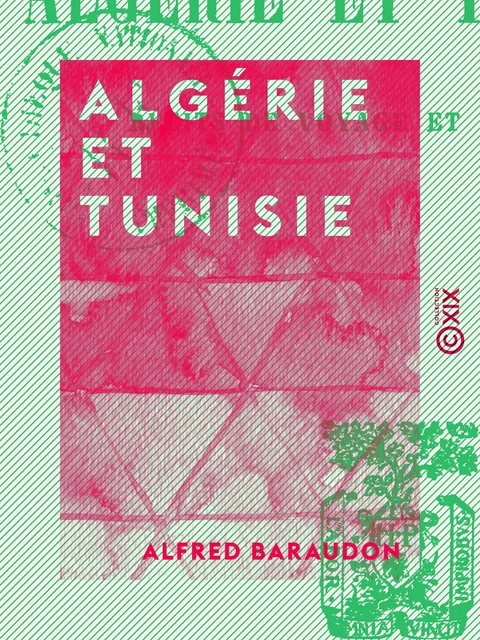 Algérie et Tunisie - Alfred Baraudon - Collection XIX