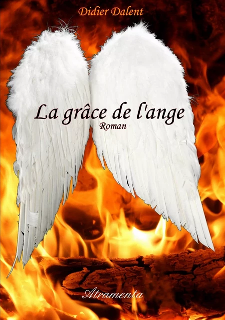 La grâce de l'ange - Didier Dalent - Atramenta