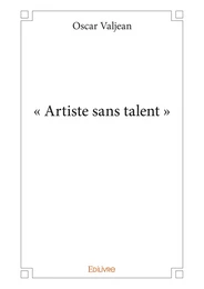 « Artiste sans talent »