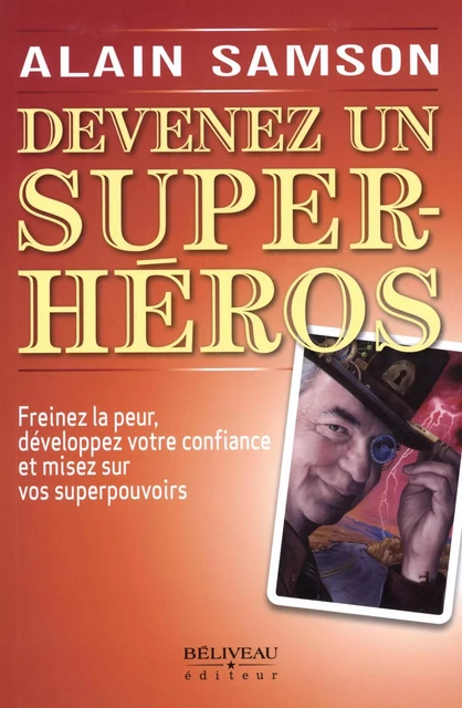 Devenez un super-héros -  Alain Samson - Béliveau Éditeur