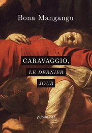 Caravaggio, le dernier jour