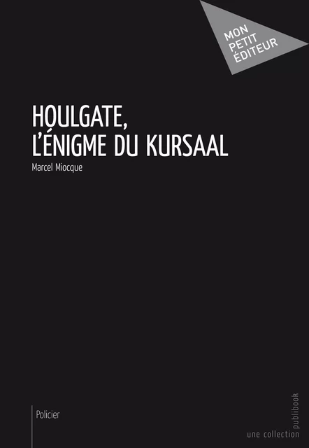 Houlgate, l'énigme du Kursaal - Marcel Miocque - Mon Petit Editeur