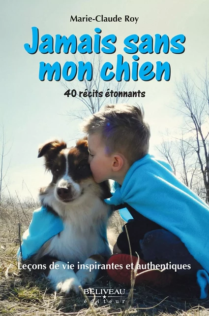 Jamais sans mon chien -  Roy Marie-Claude - Béliveau Éditeur