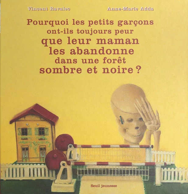 Pourquoi les petits garçons ont-ils toujours peur que leur maman les abandonne dans une forêt sombre et noire ? - Vincent Ravalec - (Seuil Jeunesse) réédition numérique FeniXX