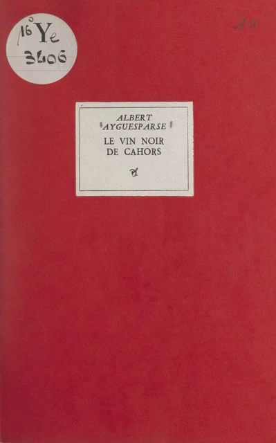 Le vin noir de Cahors - Albert Ayguesparse - (Seghers) réédition numérique FeniXX