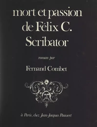 Mort et passion de Félix C. Scribator