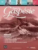 Magazine Gaspésie. Vol. 52 No. 2, Juillet-Octobre 2015 - Jules Bélanger, Robert Lanteigne, Éric Dufresne, Sylvain Boudreau, Paul Lemieux, Jacques Desbois, Yvan Landry, Jean-Louis Lebreux, Georges Kavanagh, Peggy O’Reilly Sclater, Émilie Devoe, Denis Lévesque, William McNeil, Patrick Mathurin, Jean-Marie Fallu, Jeannot Bourdages - Musée de la Gaspésie