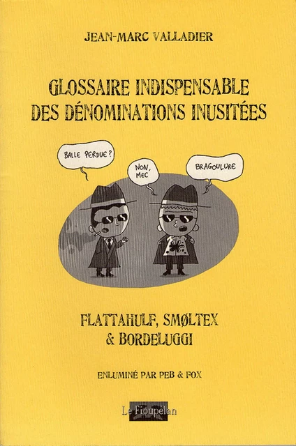 Glossaire indispensable des dénominations inusitées - Jean-Marc Valladier - Le Fioupélan