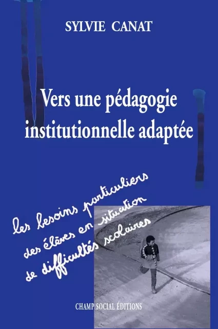 Vers une pédagogie institutionnelle adaptée - Sylvie Canat - Champ social Editions