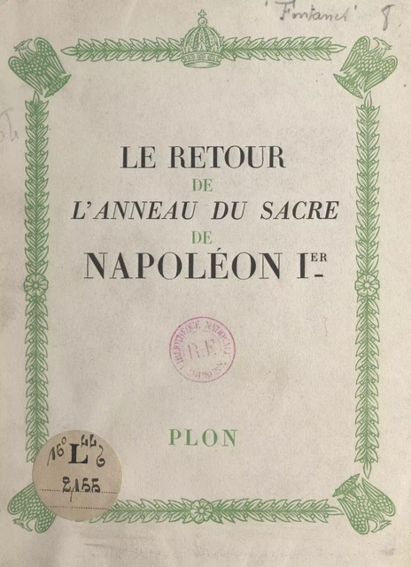 Le retour de l'anneau du sacre de Napoléon Ier - Jean de Fontanes - (Plon) réédition numérique FeniXX