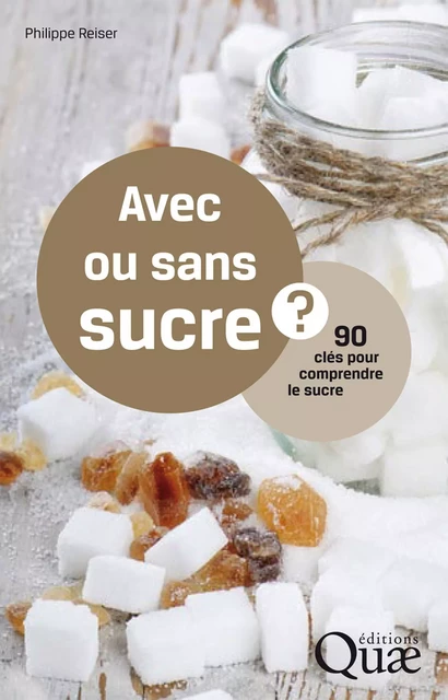 Avec ou sans sucre ? - Philippe Reiser - Quae