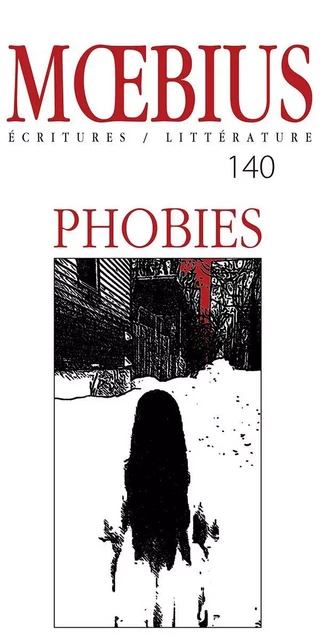 Moebius no 140 : « Phobies »     Février 2014 - Jean-François Chassay, Claire Dé, Christiane Desrosiers, Christophe Esnault, Lionel Fondeville, Robert Giroux, Daniel Grenier, Carl-Keven Korb, Fannie Langlois, François Leblanc, Julie Lebrun, Patrick Le Divenah, Katy Boyer-Gaboriault, Marie Lefebvre, Caroline Legouix, Jean Lejeune, Monique Le Maner, Thérèse Marchand, Nando Michaud, Suzanne Myre, Stéphanie Pelletier, Caroline Rouleau, Claude Vaillancourt, Sandra Rompré-Deschênes, Hélène Lépine, Monique Deland - Moebius