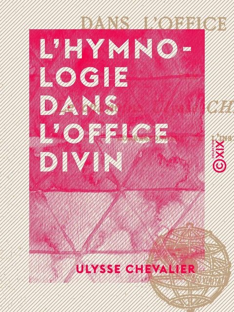 L'Hymnologie dans l'office divin - Ulysse Chevalier - Collection XIX