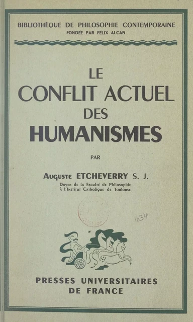 Le conflit actuel des humanismes - Auguste Etcheverry - (Presses universitaires de France) réédition numérique FeniXX