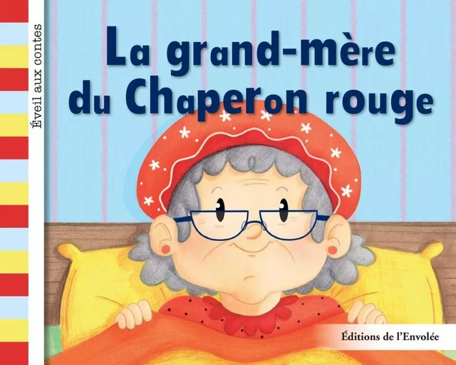 La grand-mère du Chaperon rouge - Léa Cullen-Robitaille - Éditions de l’Envolée