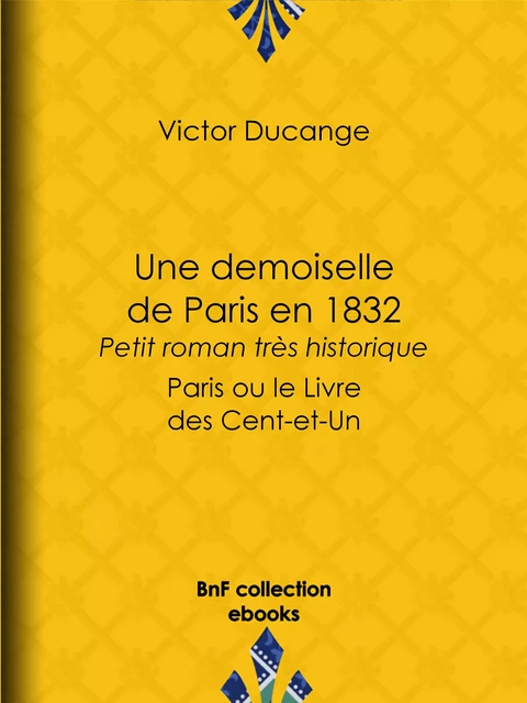 Une demoiselle de Paris en 1832 - Petit roman très historique - Victor Ducange - BnF collection ebooks