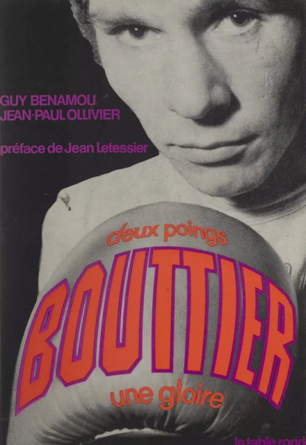 Bouttier, deux poings, une gloire - Guy Benamou, Jean-Paul Ollivier - (La Table Ronde) réédition numérique FeniXX