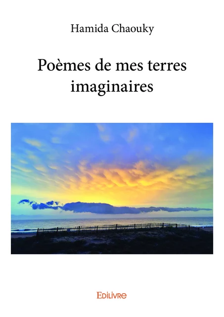 Poèmes de mes terres imaginaires - Hamida Chaouky - Editions Edilivre