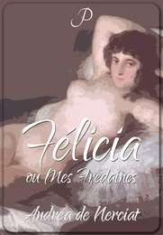 Félicia ou Mes Fredaines