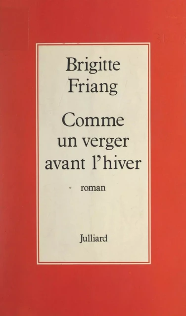 Comme un verger avant l'hiver - Brigitte Friang - (Julliard) réédition numérique FeniXX