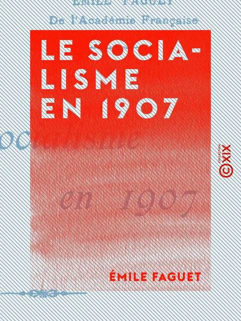 Le Socialisme en 1907 - Émile Faguet - Collection XIX