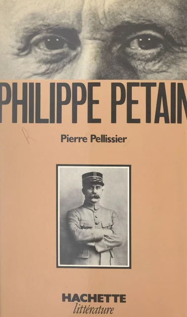 Philippe Pétain - Pierre Pellissier - (Hachette) réédition numérique FeniXX