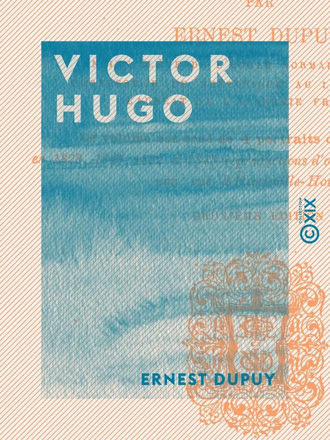 Victor Hugo - Ernest Dupuy - Collection XIX