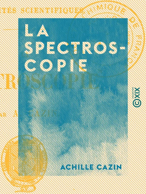 La Spectroscopie - Achille Cazin - Collection XIX