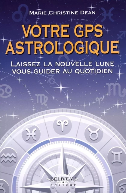 Votre GPS astrologique -  Marie-Christine Dean - Béliveau Éditeur