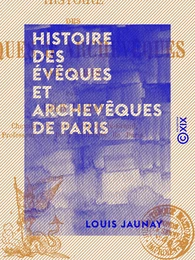 Histoire des évêques et archevêques de Paris