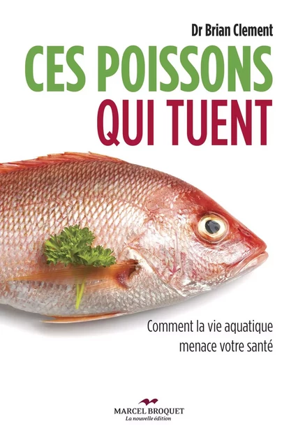 Ces poissons qui tuent - Dr Brian R. Clement - Les Éditions Crescendo!