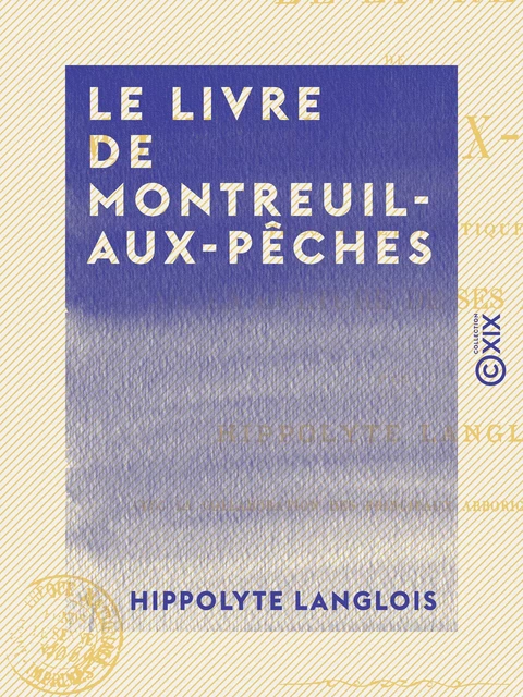 Le Livre de Montreuil-aux-Pêches - Théorie et pratique de la culture de ses arbres - Hippolyte Langlois - Collection XIX