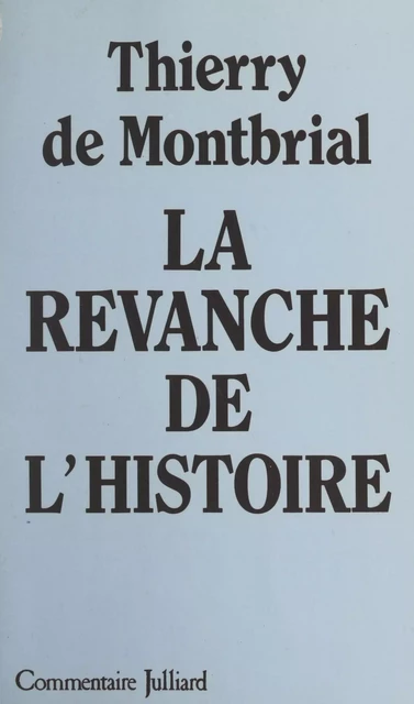 La revanche de l'histoire - Thierry de Montbrial - (Julliard) réédition numérique FeniXX