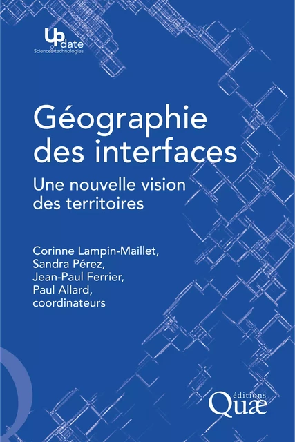 Géographie des interfaces - Corinne Lampin-Maillet, Sandra Pérez, Jean-Paul Ferrier, Paul Allard - Quae