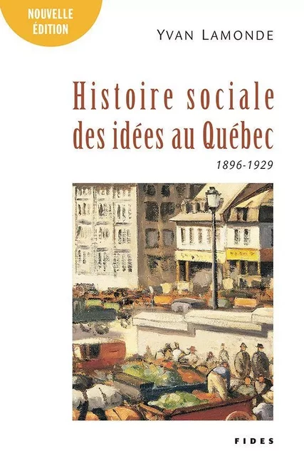 Une histoire sociale des idées au Québec T.2 (1896-1929) - Yvan Lamonde - Groupe Fides