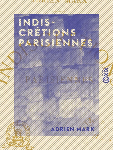 Indiscrétions parisiennes - Adrien Marx - Collection XIX