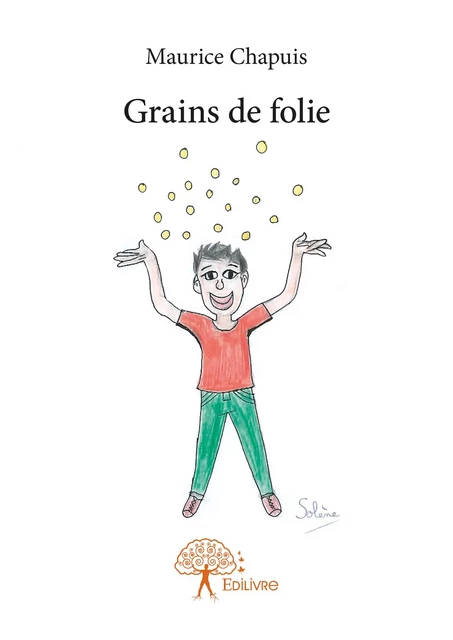 Grains de folie - Maurice Chapuis - Editions Edilivre