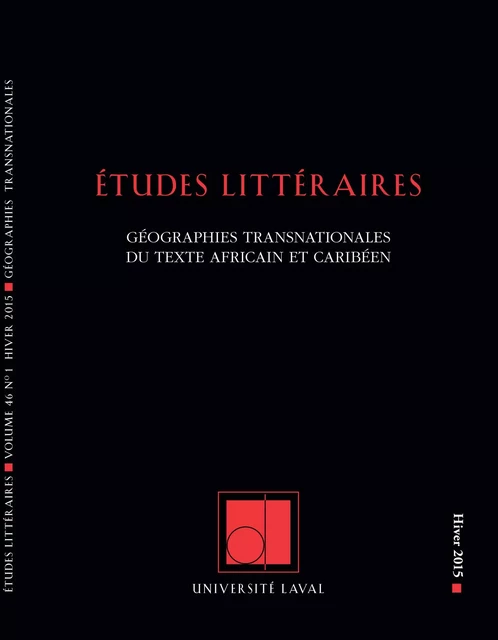 Études littéraires. Vol. 46 No. 1, Hiver 2015 - Xavier Garnier, Adama Coulibaly, Nadège Veldwachter, Marie-Pierre Bouchard, El Hadji Malick Ndiaye, Emmanuel Mbégane Ndour, Antje Ziethen, Mbaye Diouf, Boubakary DIAKITE, Adeline Liébert, Thierry Durand, ADRIEN RANNAUD - Département des littératures de l’Université Laval