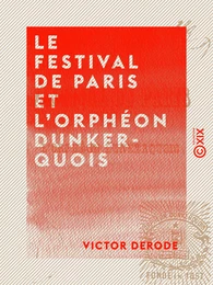 Le Festival de Paris et l'orphéon dunkerquois