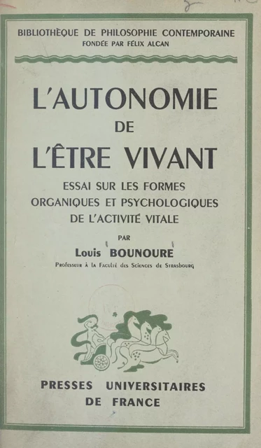 L'autonomie de l'être vivant - Louis Bounoure - (Presses universitaires de France) réédition numérique FeniXX